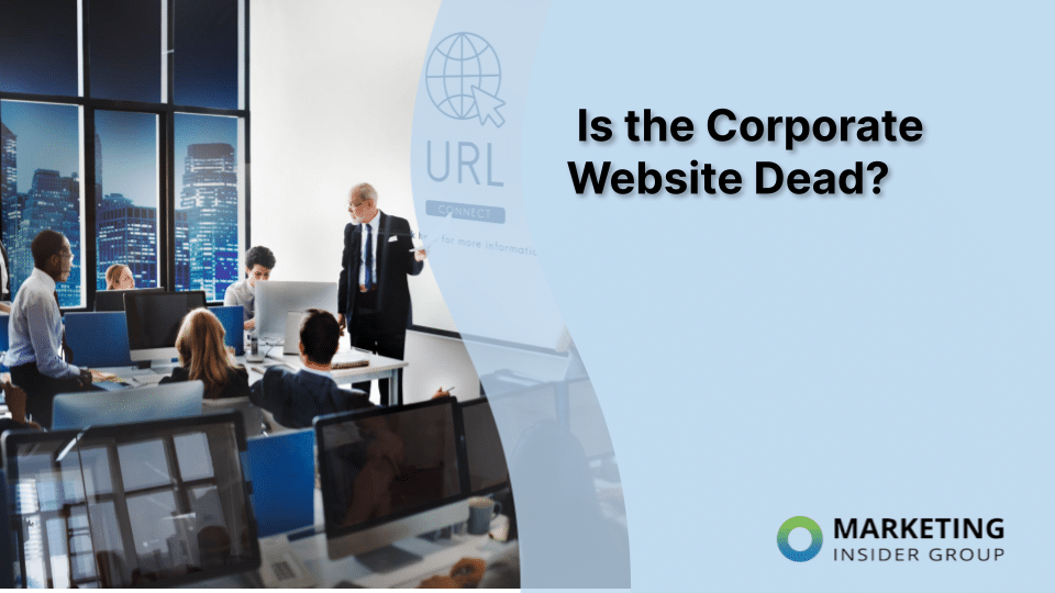 businesspeople wondering is the corporate website dead?