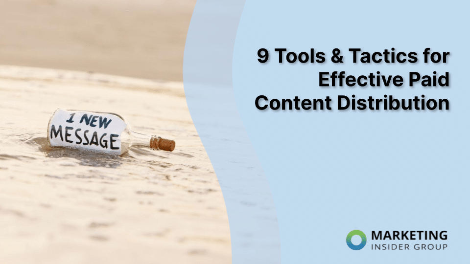 9 Tools & Tactics for Effective Paid Content Distribution