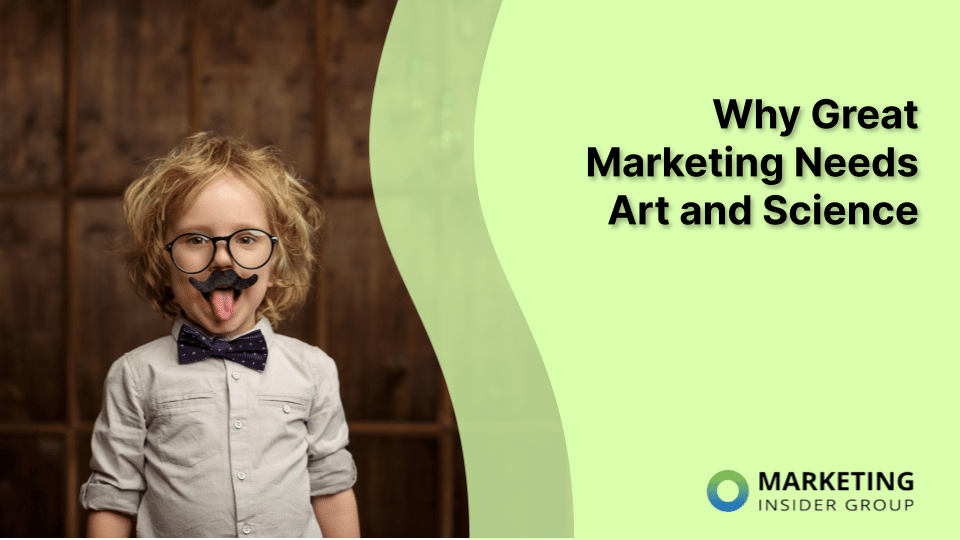 Why Great Marketing Needs Art and Science