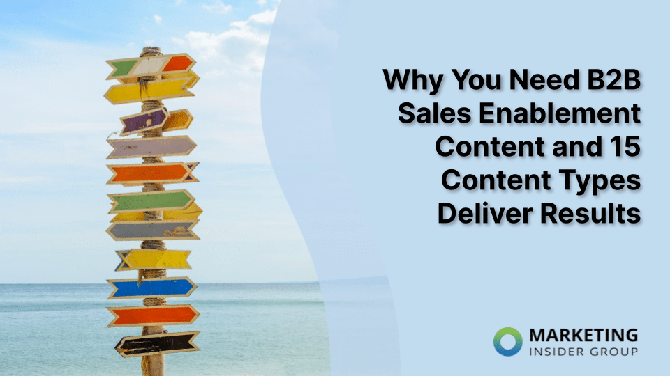 Why You Need B2B Sales Enablement Content and 15 Content Types That Deliver Results