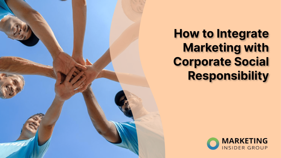 How to Integrate Marketing with Corporate Social Responsibility