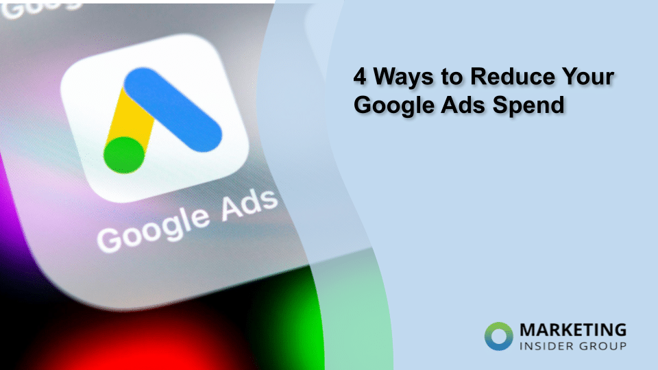 4 Ways to Reduce Your Google Ads Spend