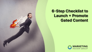 6-Step Checklist to Launch + Promote Gated Content