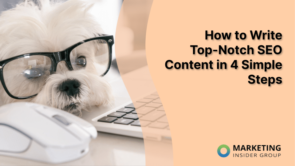 How to Write Top-Notch SEO Content in 4 Simple Steps