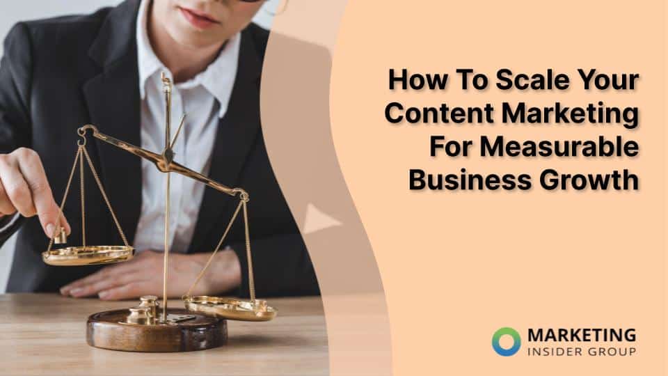 How to Scale Your Content Marketing For Measurable Business Growth