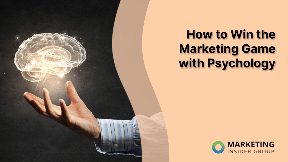 How to Win the Marketing Game with Psychology