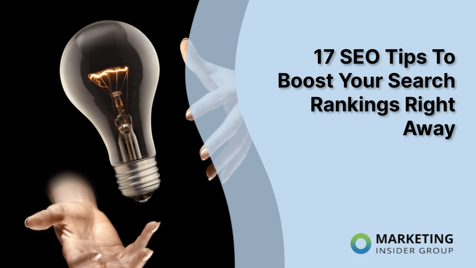 17 SEO Tips To Boost Your Search Rankings Right Away