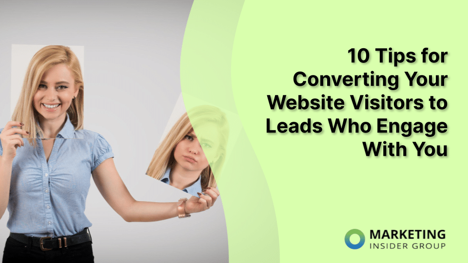 10 Tips for Converting Your Website Visitors to Leads Who Engage With You