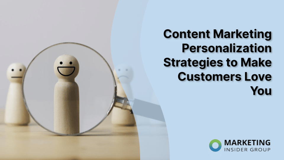 Content Marketing Personalization Strategies to Make Customers Love You