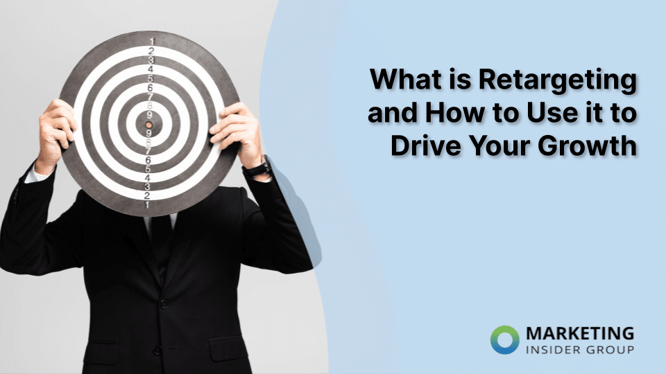 What is Retargeting and How to Use it to Drive Your Growth