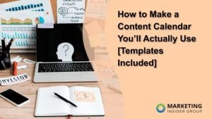 How to Make a Content Calendar You’ll Actually Use [Templates Included]