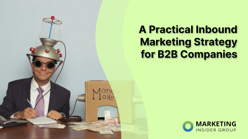 A Practical Inbound Marketing Strategy for B2B Companies