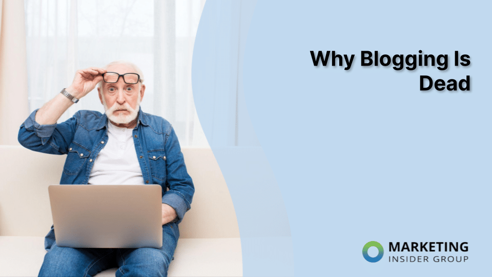 Why Blogging Is Dead