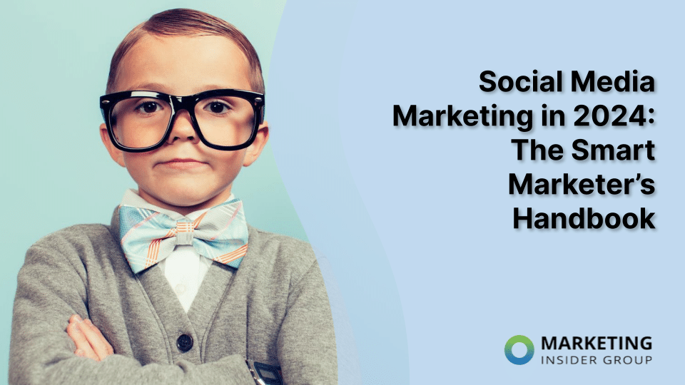 young boy with glasses uses the smart marketer’s handbook to learn about social media marketing in 2024 |graphic shows 5 fundamentals of social media marketing||||