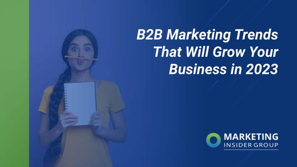 B2B Marketing Trends That Will Grow Your Business in 2023