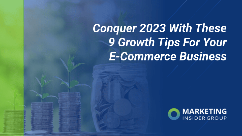 Conquer 2023 With These 9 Growth Tips for Your E-Commerce Business