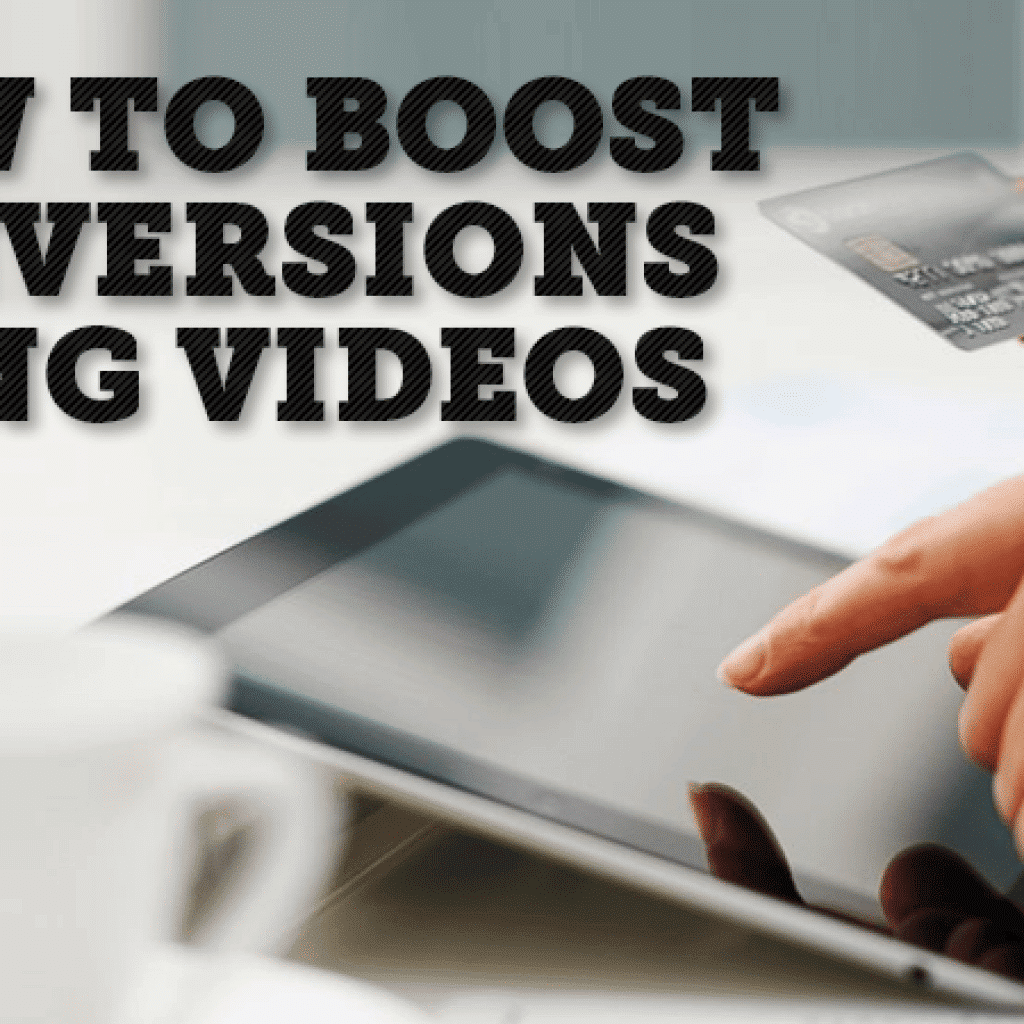 How to Boost Conversions Using Videos