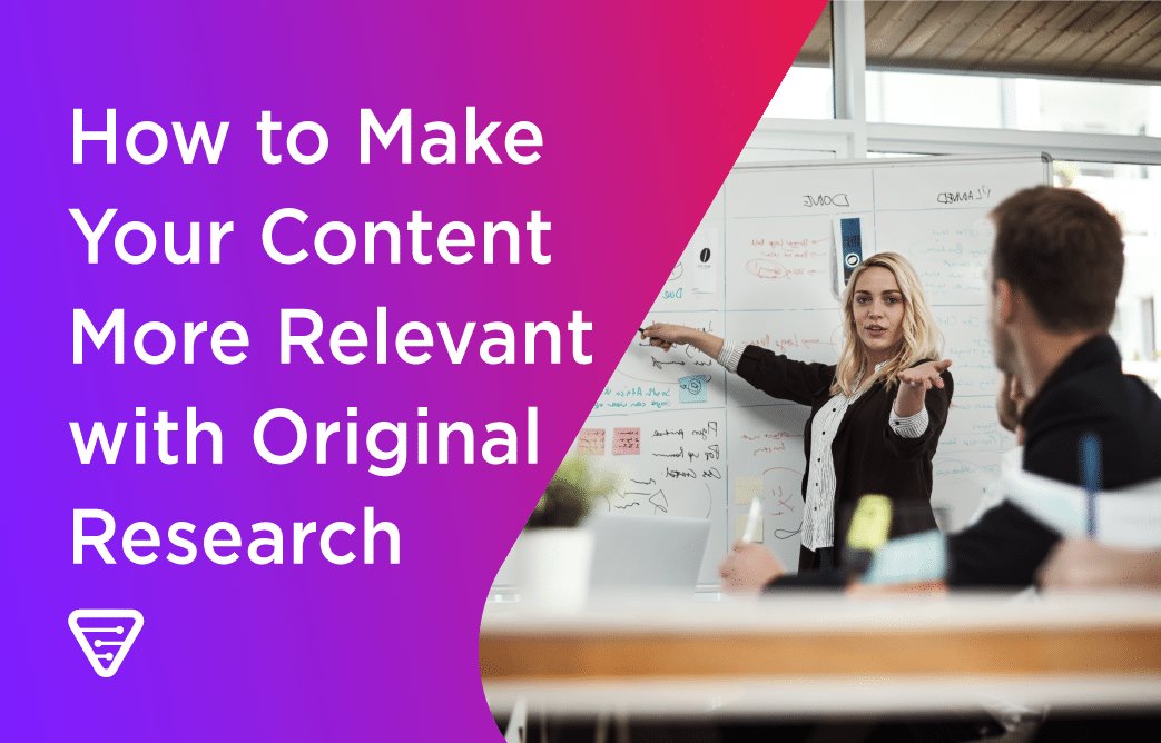 How to Make Your Content More Relevant with Original Research