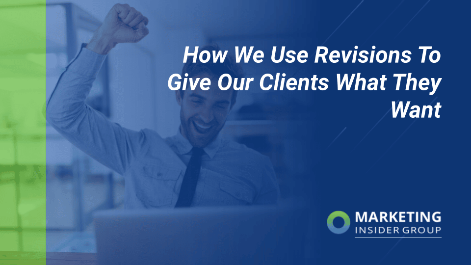 How We Use Revisions To Give Our Clients What They Want