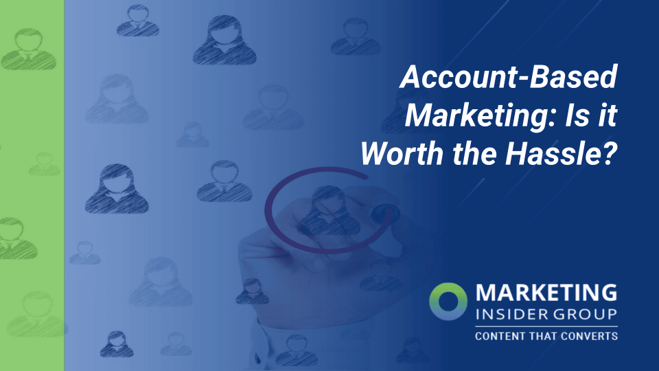 Is Account-Based Marketing Worth the Hassle?