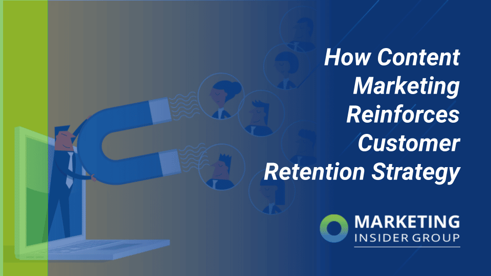 How Content Marketing Reinforces Customer Retention Strategy