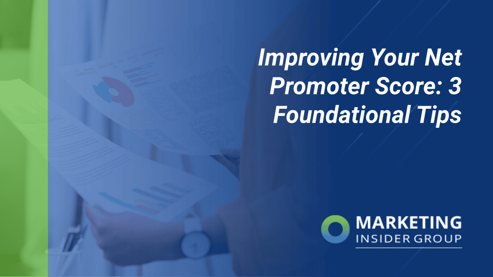 Improving Your Net Promoter Score: 3 Foundational Tips