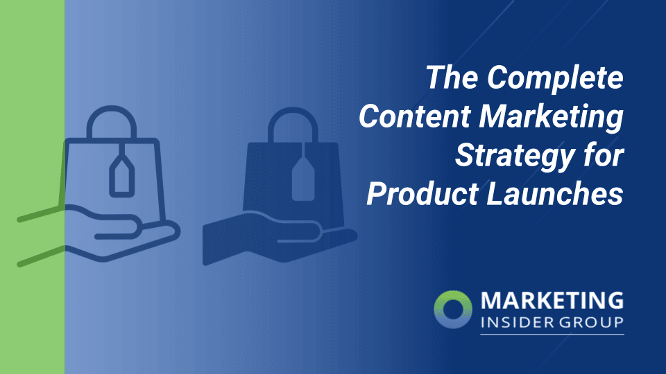 The Complete Content Marketing Strategy for Product Launches