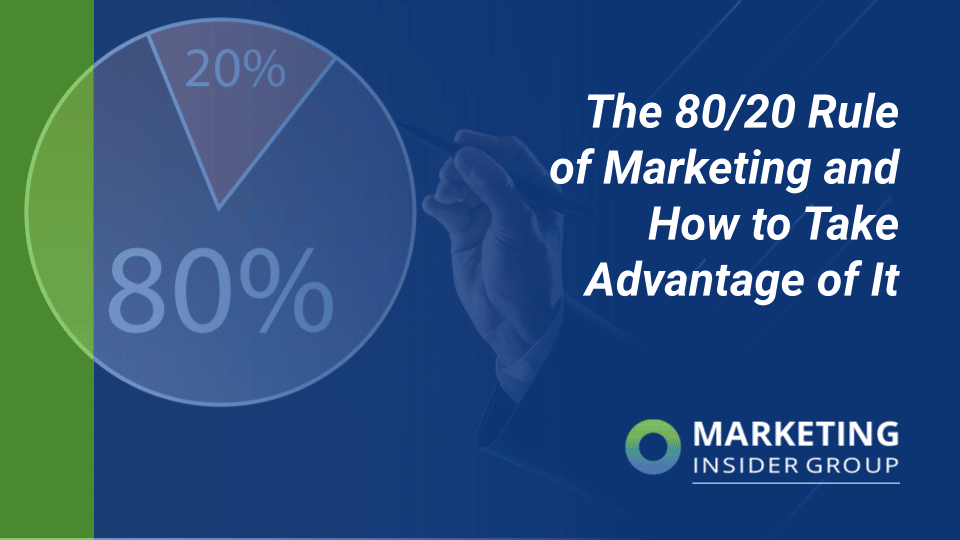 The 80/20 Rule of Marketing and How to Take Advantage of It