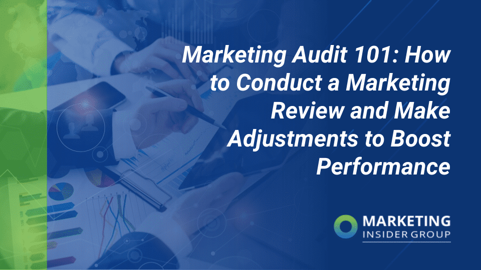 Marketing Audit 101: How to Conduct a Marketing Review and Make Adjustments to Boost Performance