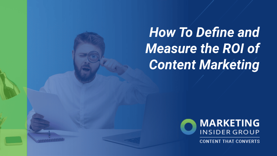 How to Define and Measure the ROI of Content Marketing
