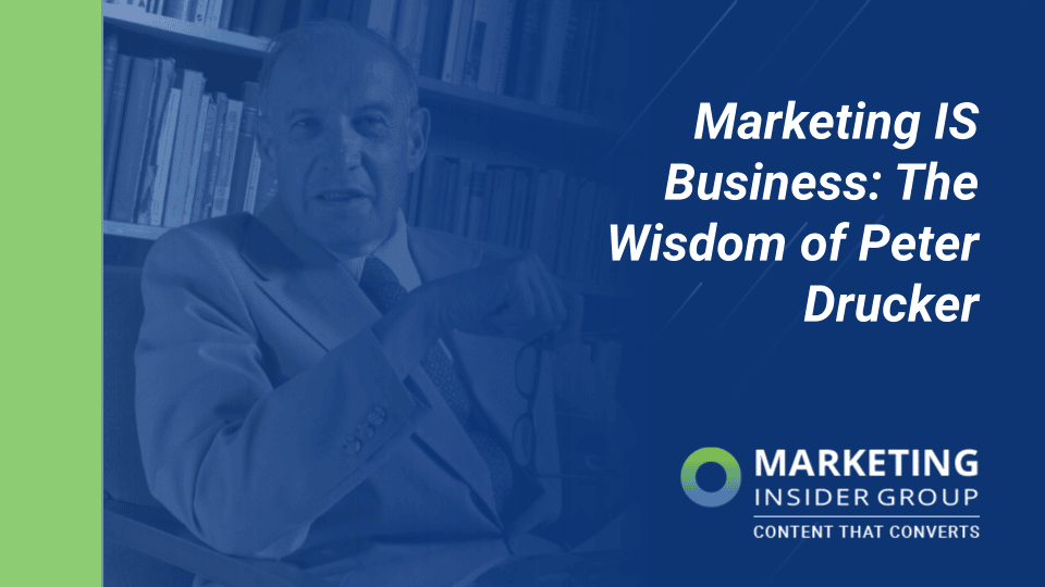 Marketing IS Business: The Wisdom of Peter Drucker