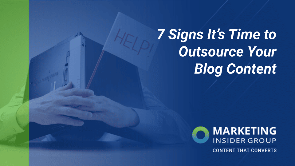 7 Signs It’s Time to Outsource Your Blog Content