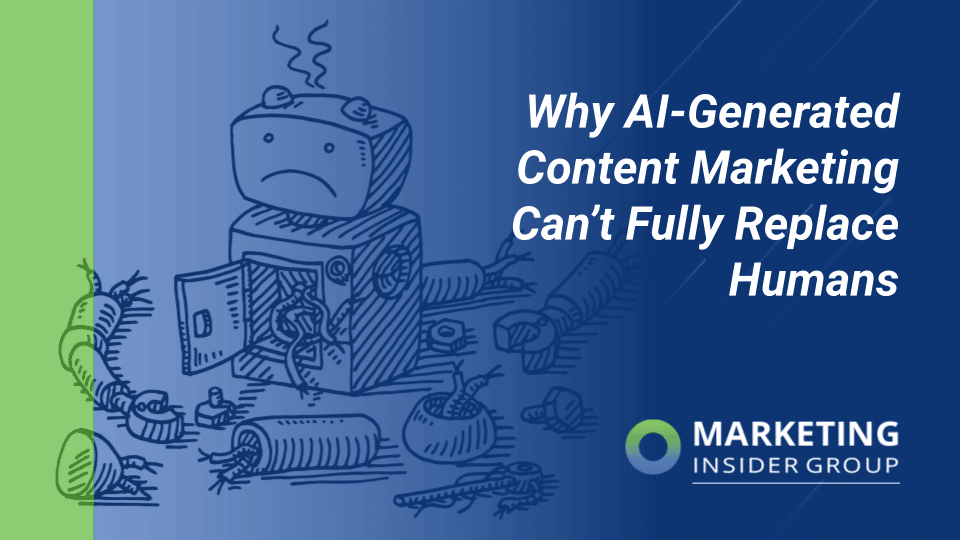 Why AI-Generated Content Marketing Won’t Fully Replace Humans (Yet)