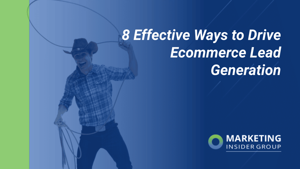 8 Effective Ways to Drive E-Commerce Lead Generation