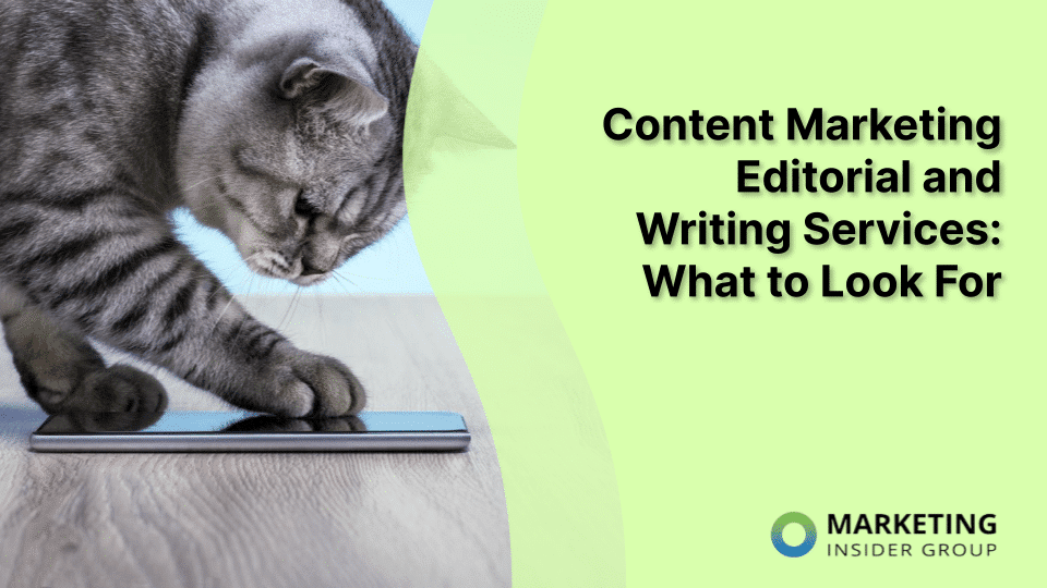 Content Marketing Editorial and Writing Services: What to Look For