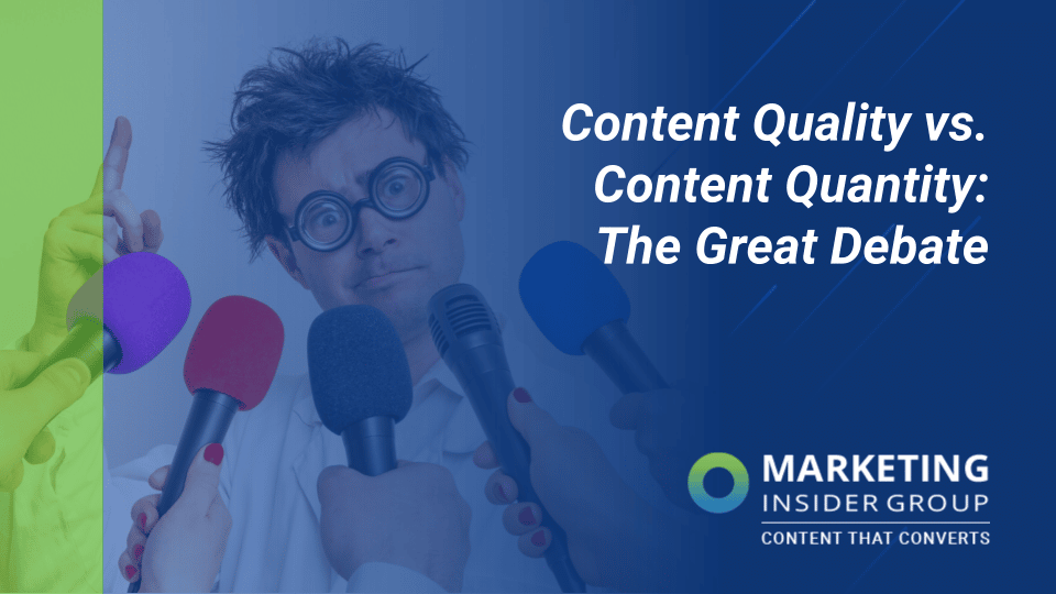 Content Quality Vs. Content Quantity – The Great Content Debate