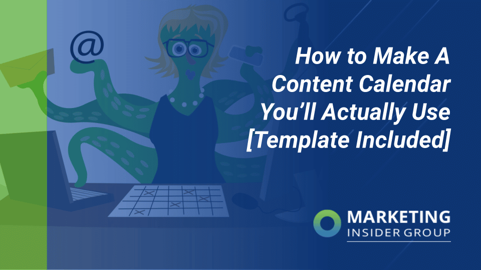 How to Make a Content Calendar You’ll Actually Use [Templates Included]