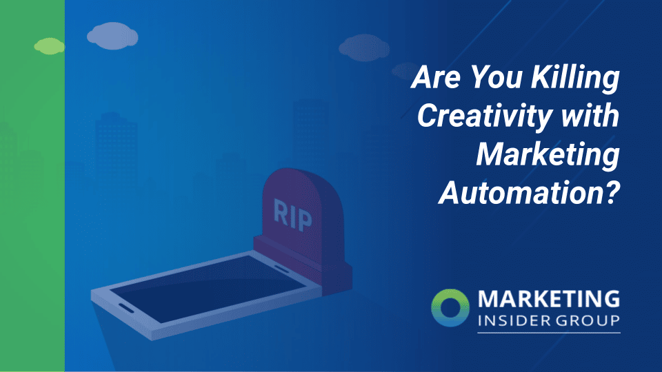 Are You Killing Creativity with Marketing Automation?