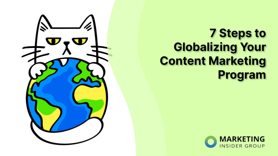 7 Steps To Globalizing Your Content Marketing Program