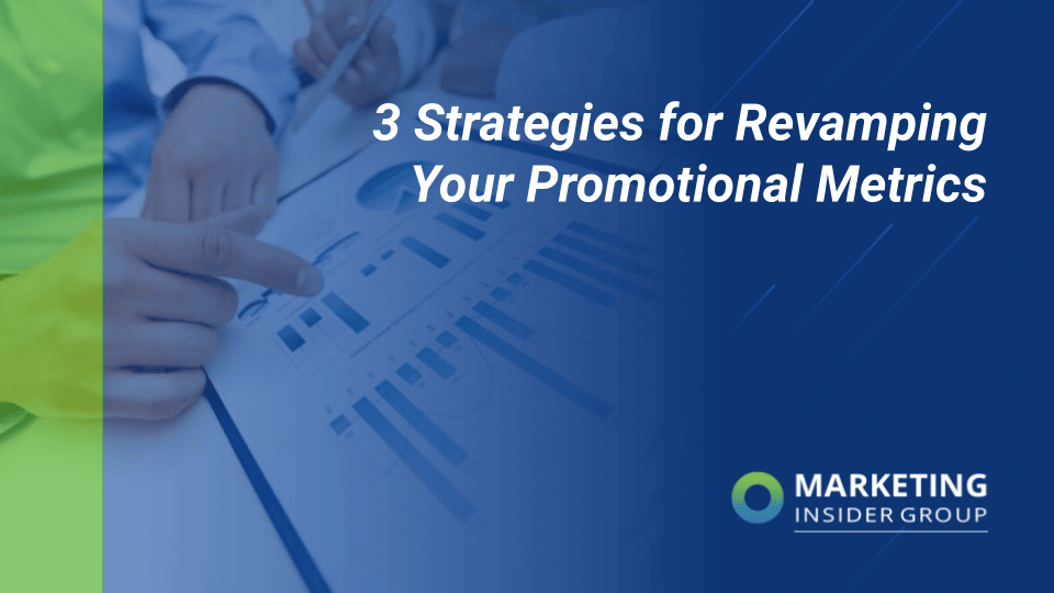 3 Strategies for Revamping Your Promotional Metrics