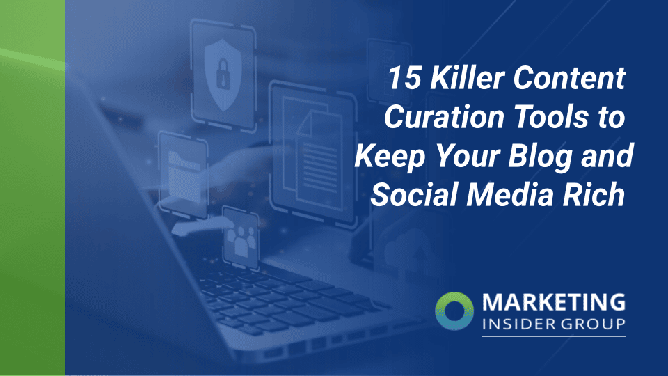 15 Killer Content Curation Tools to Keep Your Blog and Social Media Rich