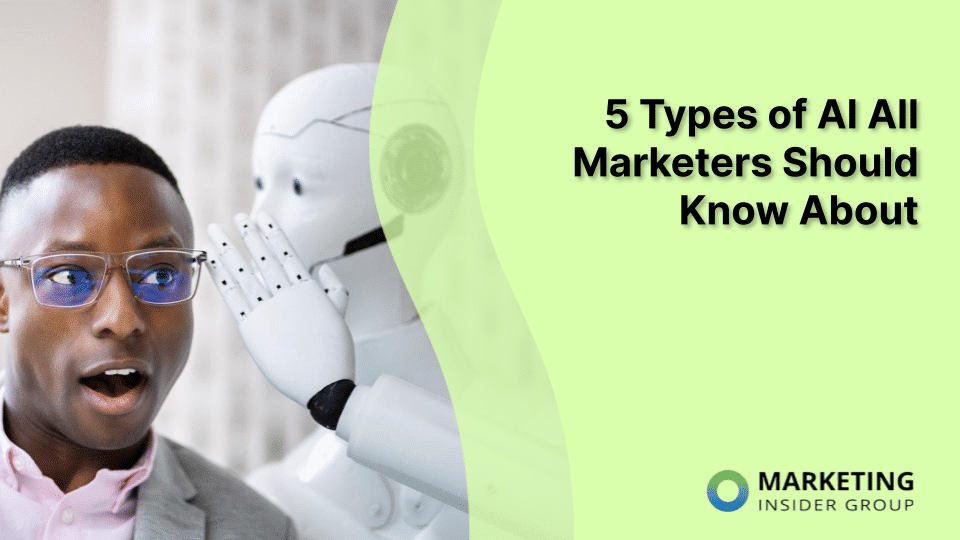 5 Types of AI All Marketers Should Know About