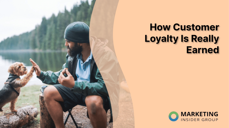 How Customer Loyalty Is Really Earned