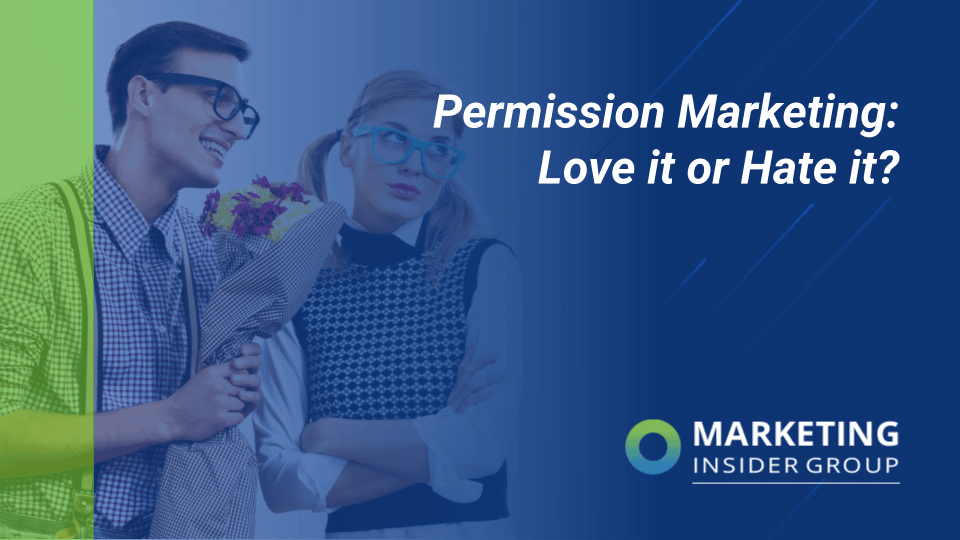 Permission Marketing: Love it or Hate it?