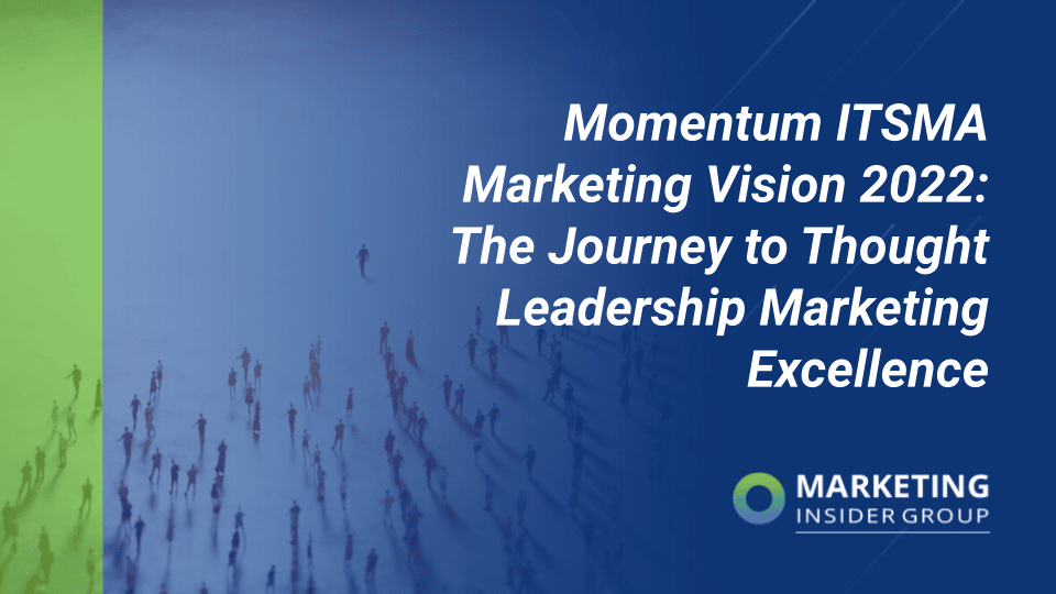 Momentum ITSMA Marketing Vision 2022: The Journey to Thought Leadership Marketing Excellence