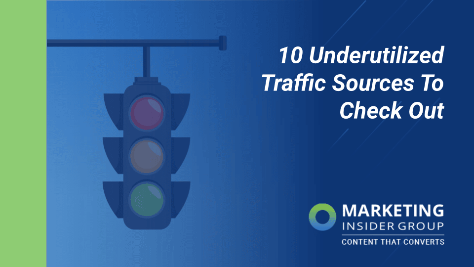Check Out These 10 Underutilized Traffic Sources