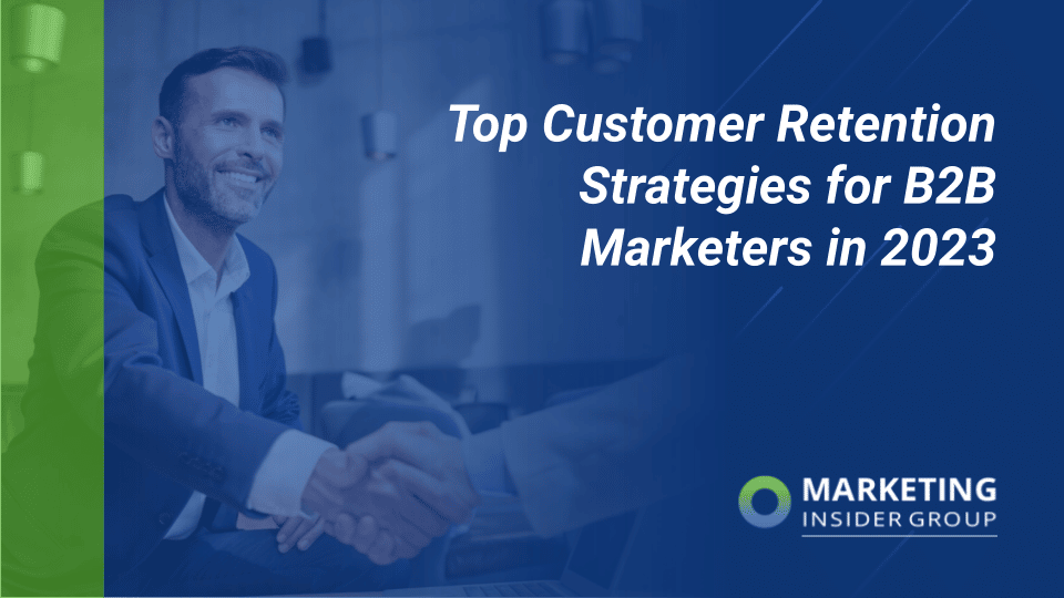 Top Customer Retention Strategies for B2B Marketers in 2023