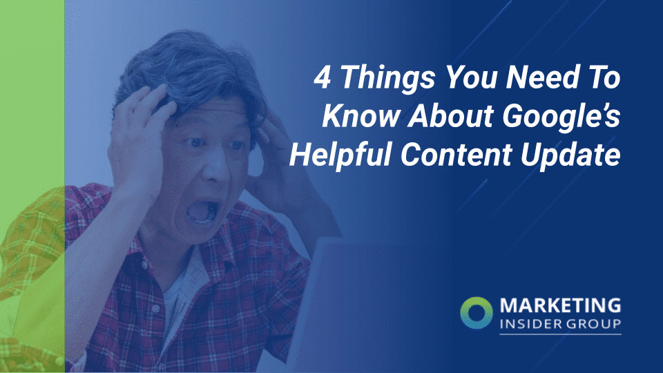 4 Things You Need To Know About Google’s Helpful Content Update