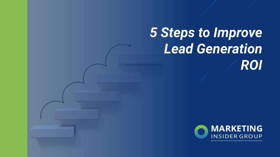 5 Steps to Improve Lead Generation ROI