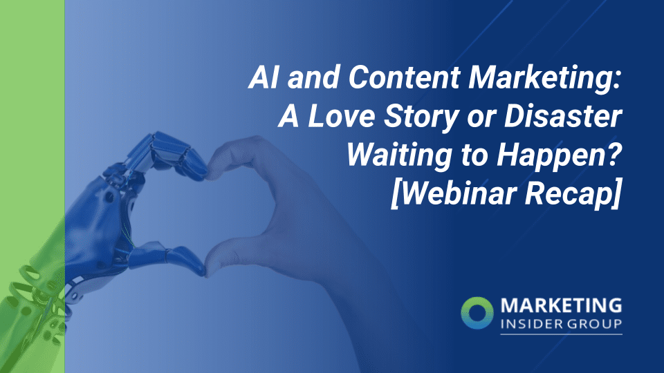 AI and Content Marketing: A Love Story or Disaster Waiting to Happen? [Webinar Recap]